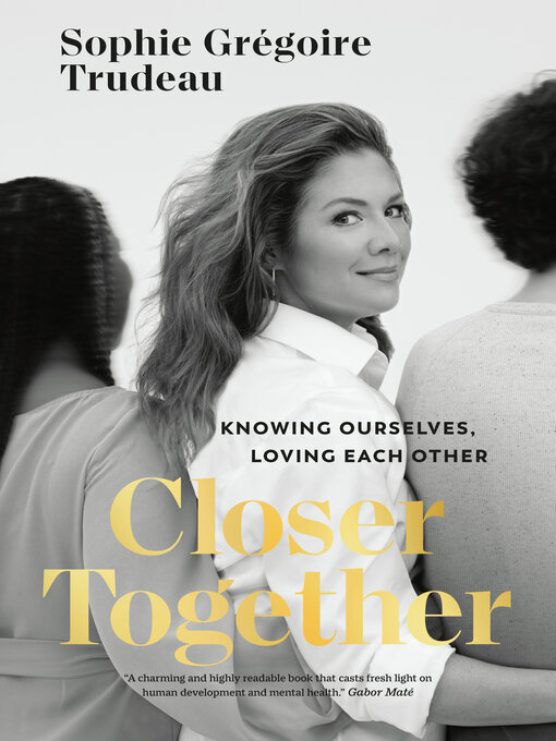 Title details for Closer Together by Sophie Grégoire Trudeau - Available